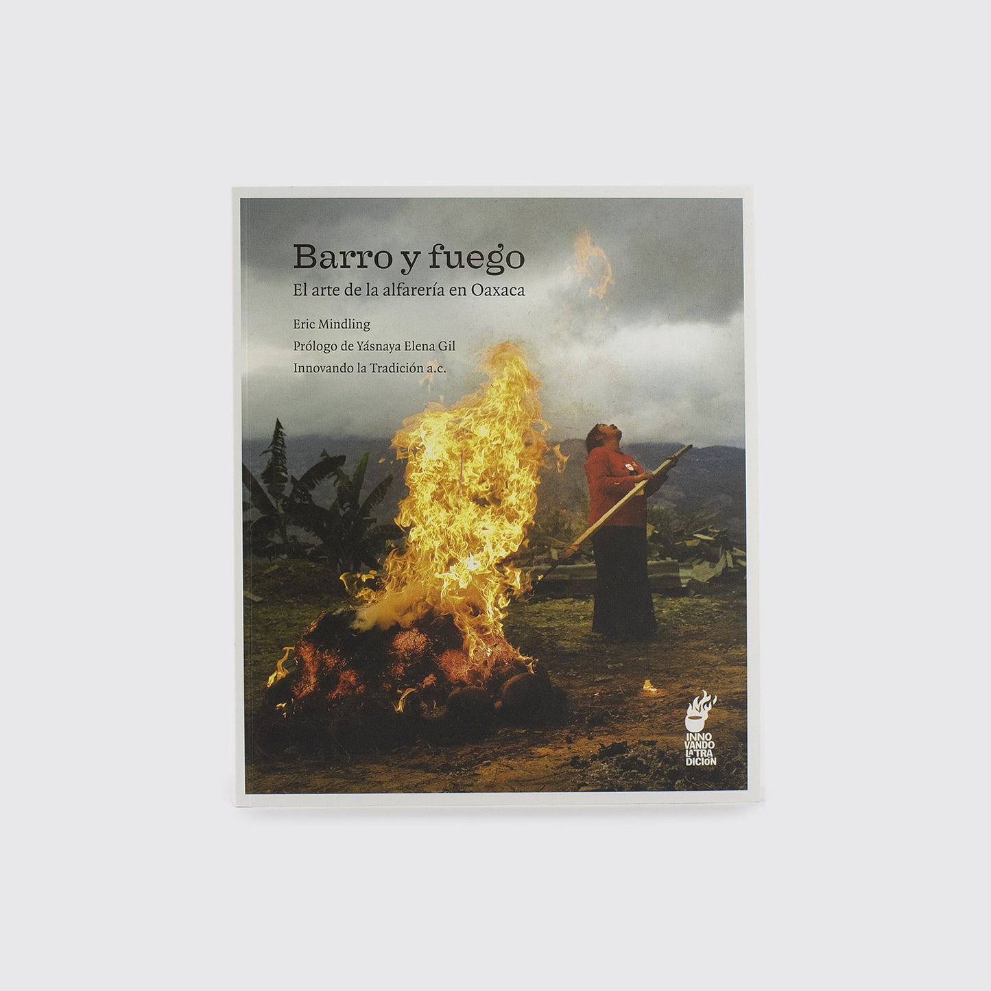 LIBRO / BARRO Y FUEGO. Arte de alfarería en Oaxaca