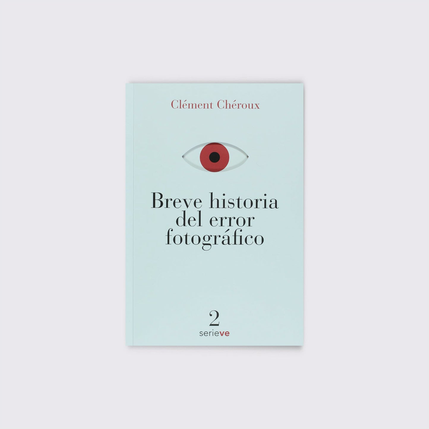 LIBRO / BREVE HISTORIA DEL ERROR FOTOGRÁFICO. Clément Chéroux