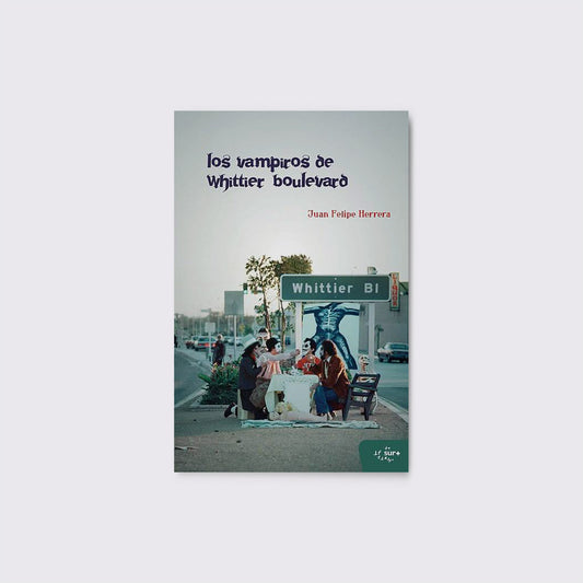 LIBRO / LOS VAMPIROS DE WHITTIER BOULEVARD. Juan Felipe Herrera