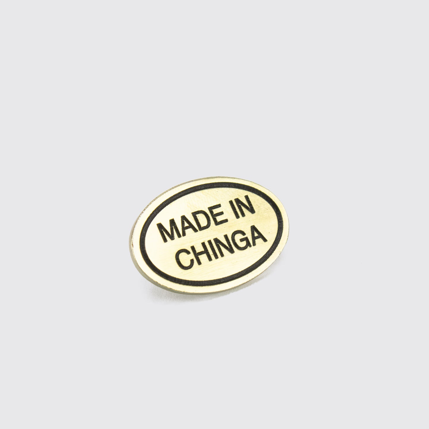 PIN / MADE IN CHINGA