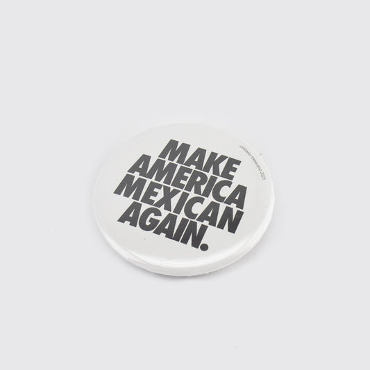 PIN / MAKE AMERICA MEXICAN AGAIN