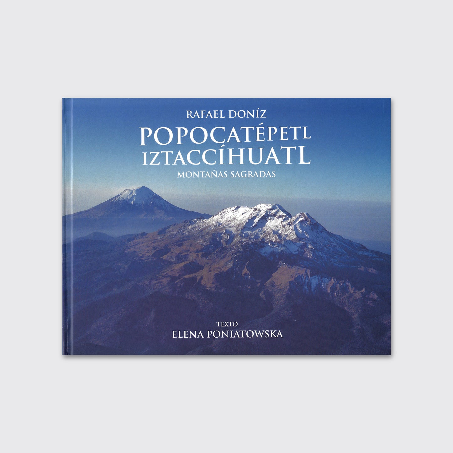 LIBRO / POPOCATÉPETL - IZTACCÍHUATL MONTAÑAS SAGRADAS Elena Poniatowska.