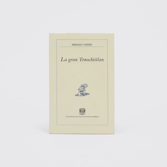 LIBRO / LA GRÁN TENOCHTITLAN. Hernán Cortés