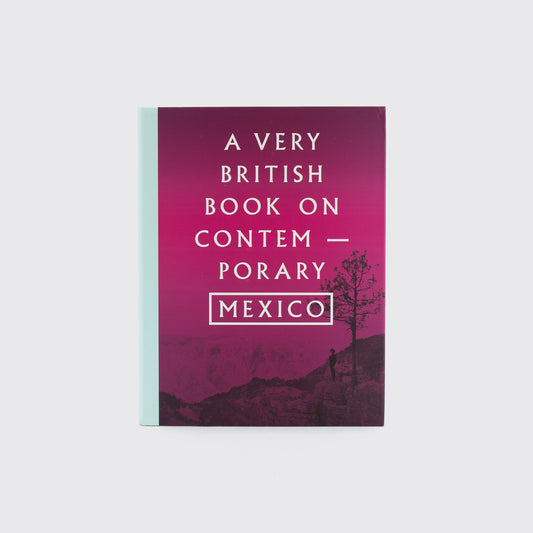 LIBRO / A VERY BRITISH BOOK ON CONTEMPORARY MEXICO
