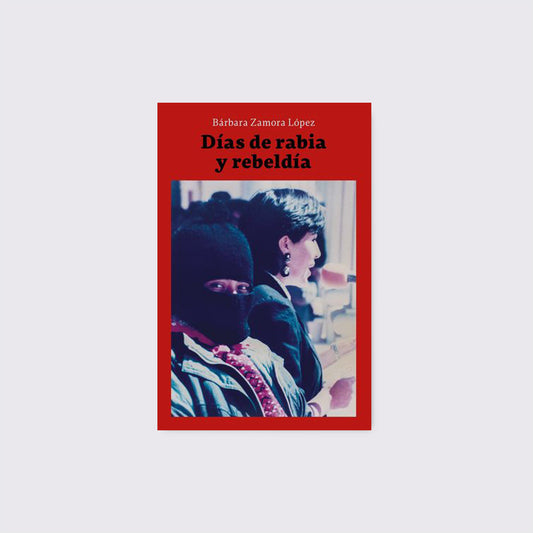 LIBRO / DÍAS DE RABIA Y REBELDÍA. Bárbara Zamora López