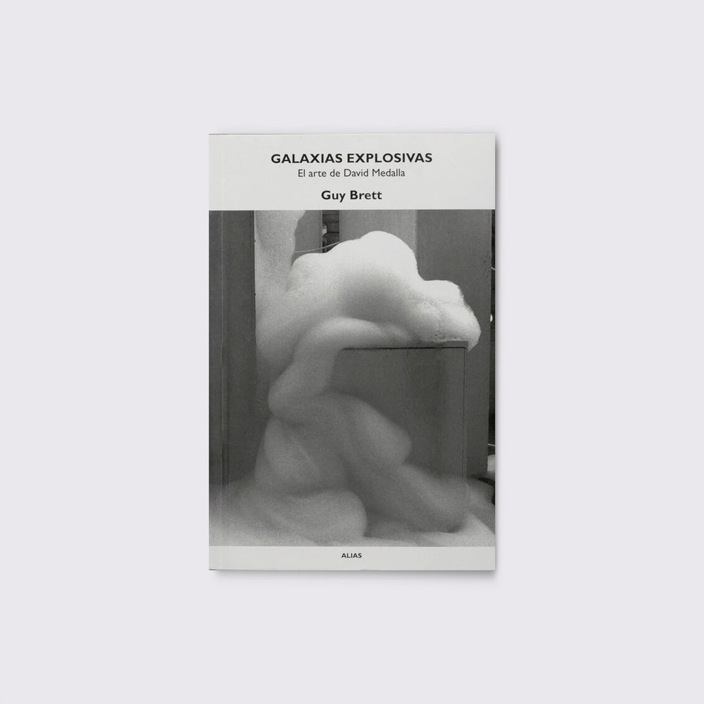 LIBRO / GALAXIAS EXPLOSIVAS: EL ARTE DE DAVID MEDALLA. Guy Brett