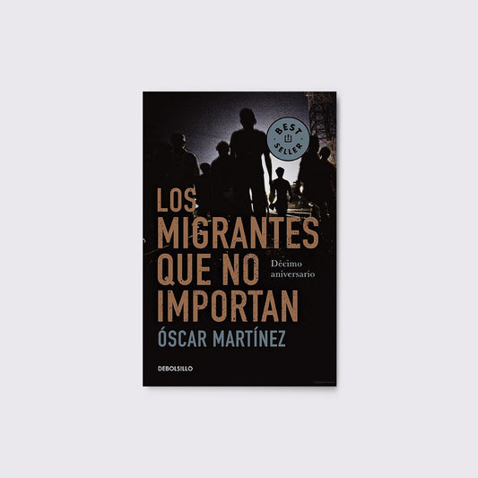 LIBRO / LOS MIGRANTES QUE NO IMPORTAN. Óscar Martínez