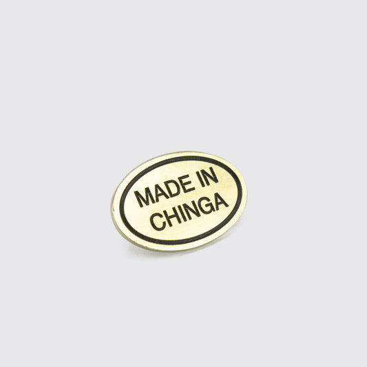 PIN / MADE IN CHINGA