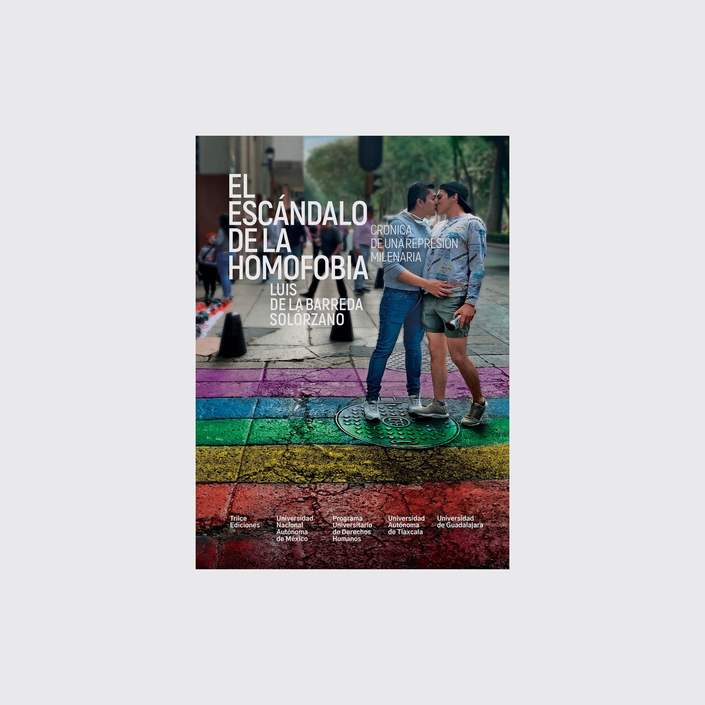 LIBRO / EL ESCÁNDALO DE LA HOMOFOBIA. Luis de la Barreda Solórzano