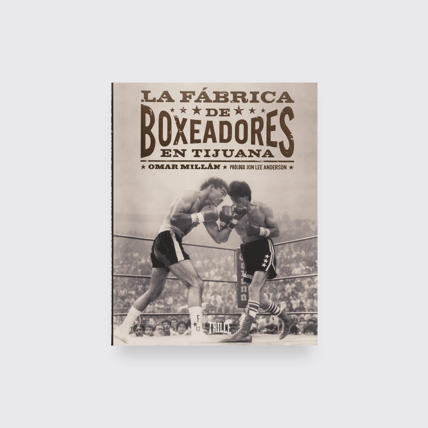 LIBRO / FABRICA DE BOXEADORES EN TIJUANA. Omar Millán